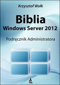 Biblia Windows Server 2012. Podręcznik Administratora